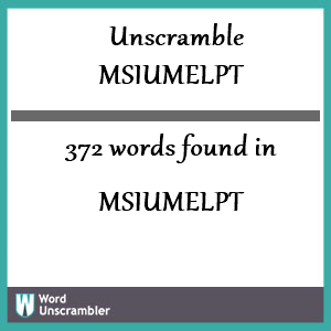 372 words unscrambled from msiumelpt