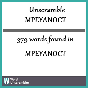 379 words unscrambled from mpeyanoct