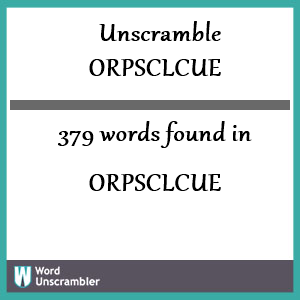 379 words unscrambled from orpsclcue