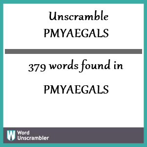 379 words unscrambled from pmyaegals