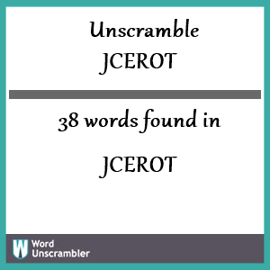 38 words unscrambled from jcerot