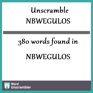 380 words unscrambled from nbwegulos