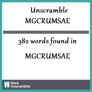 382 words unscrambled from mgcrumsae