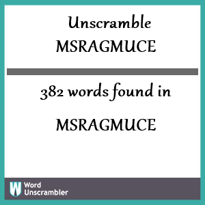 382 words unscrambled from msragmuce