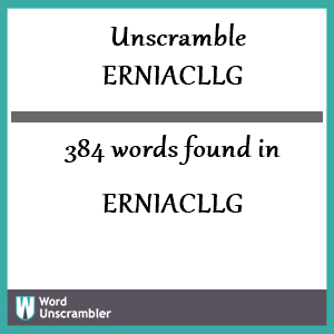 384 words unscrambled from erniacllg