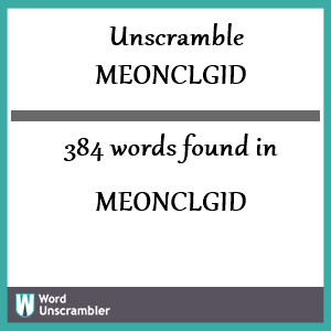 384 words unscrambled from meonclgid