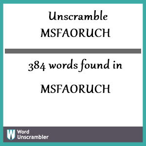 384 words unscrambled from msfaoruch