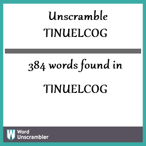 384 words unscrambled from tinuelcog