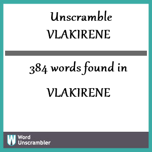 384 words unscrambled from vlakirene