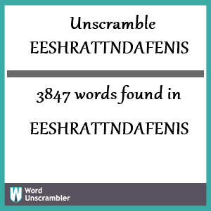 3847 words unscrambled from eeshrattndafenis