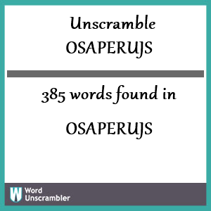 385 words unscrambled from osaperujs