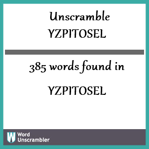 385 words unscrambled from yzpitosel