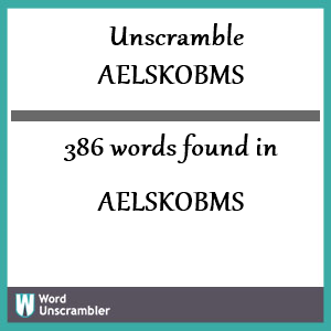 386 words unscrambled from aelskobms