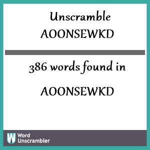 386 words unscrambled from aoonsewkd