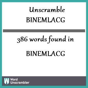 386 words unscrambled from binemlacg