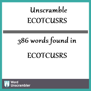 386 words unscrambled from ecotcusrs