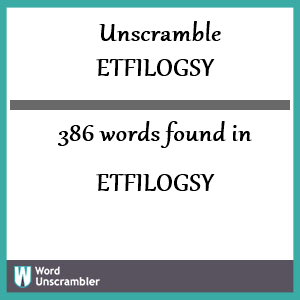 386 words unscrambled from etfilogsy