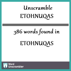 386 words unscrambled from etohnuqas