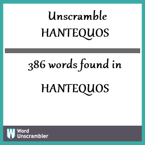 386 words unscrambled from hantequos