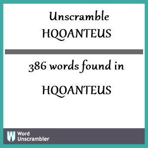 386 words unscrambled from hqoanteus