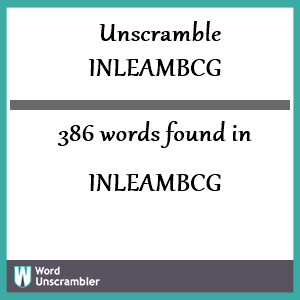 386 words unscrambled from inleambcg