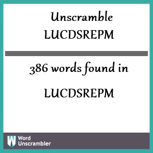 386 words unscrambled from lucdsrepm