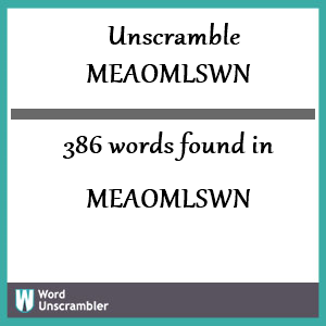 386 words unscrambled from meaomlswn