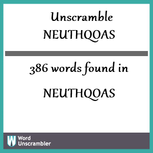 386 words unscrambled from neuthqoas