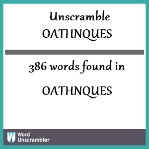 386 words unscrambled from oathnques