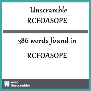 386 words unscrambled from rcfoasope