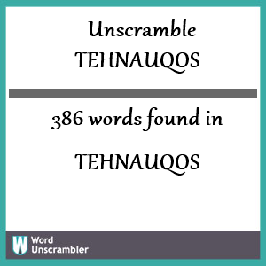 386 words unscrambled from tehnauqos