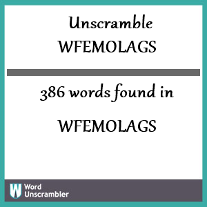 386 words unscrambled from wfemolags