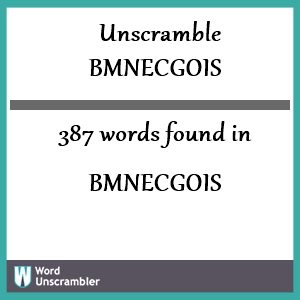 387 words unscrambled from bmnecgois