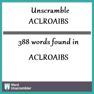 388 words unscrambled from aclroaibs