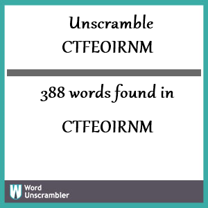 388 words unscrambled from ctfeoirnm