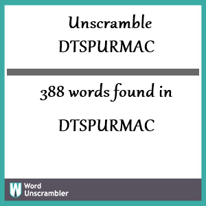 388 words unscrambled from dtspurmac