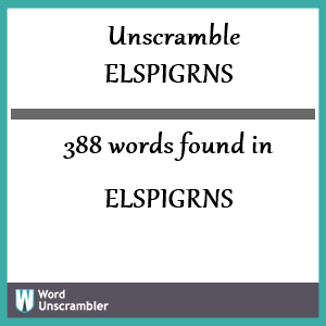 388 words unscrambled from elspigrns