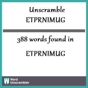 388 words unscrambled from etprnimug