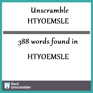 388 words unscrambled from htyoemsle