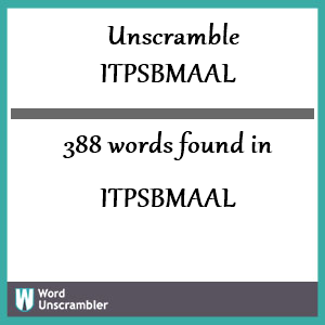 388 words unscrambled from itpsbmaal