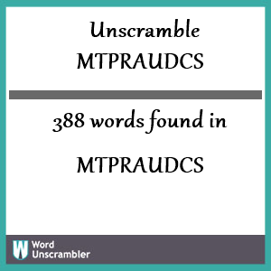 388 words unscrambled from mtpraudcs