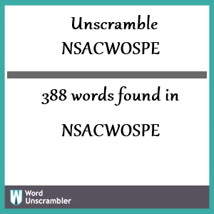 388 words unscrambled from nsacwospe