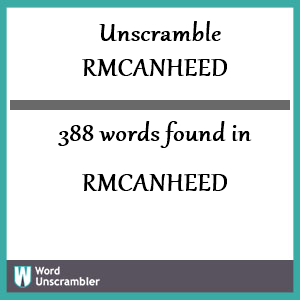 388 words unscrambled from rmcanheed