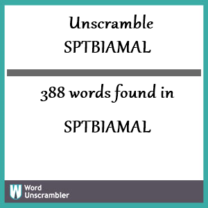 388 words unscrambled from sptbiamal