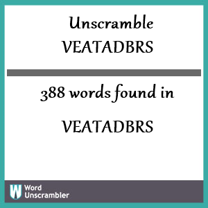 388 words unscrambled from veatadbrs