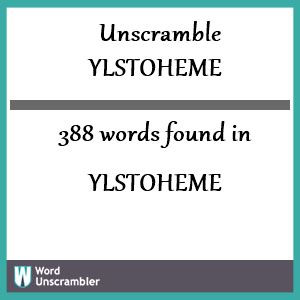 388 words unscrambled from ylstoheme