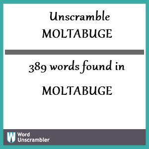 389 words unscrambled from moltabuge