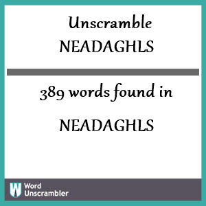 389 words unscrambled from neadaghls