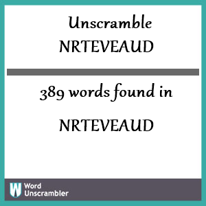 389 words unscrambled from nrteveaud