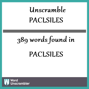 389 words unscrambled from paclsiles